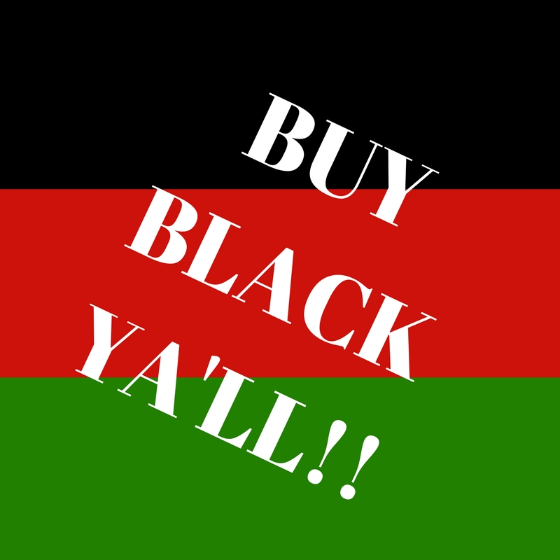 Buy Black Ya’ll!!